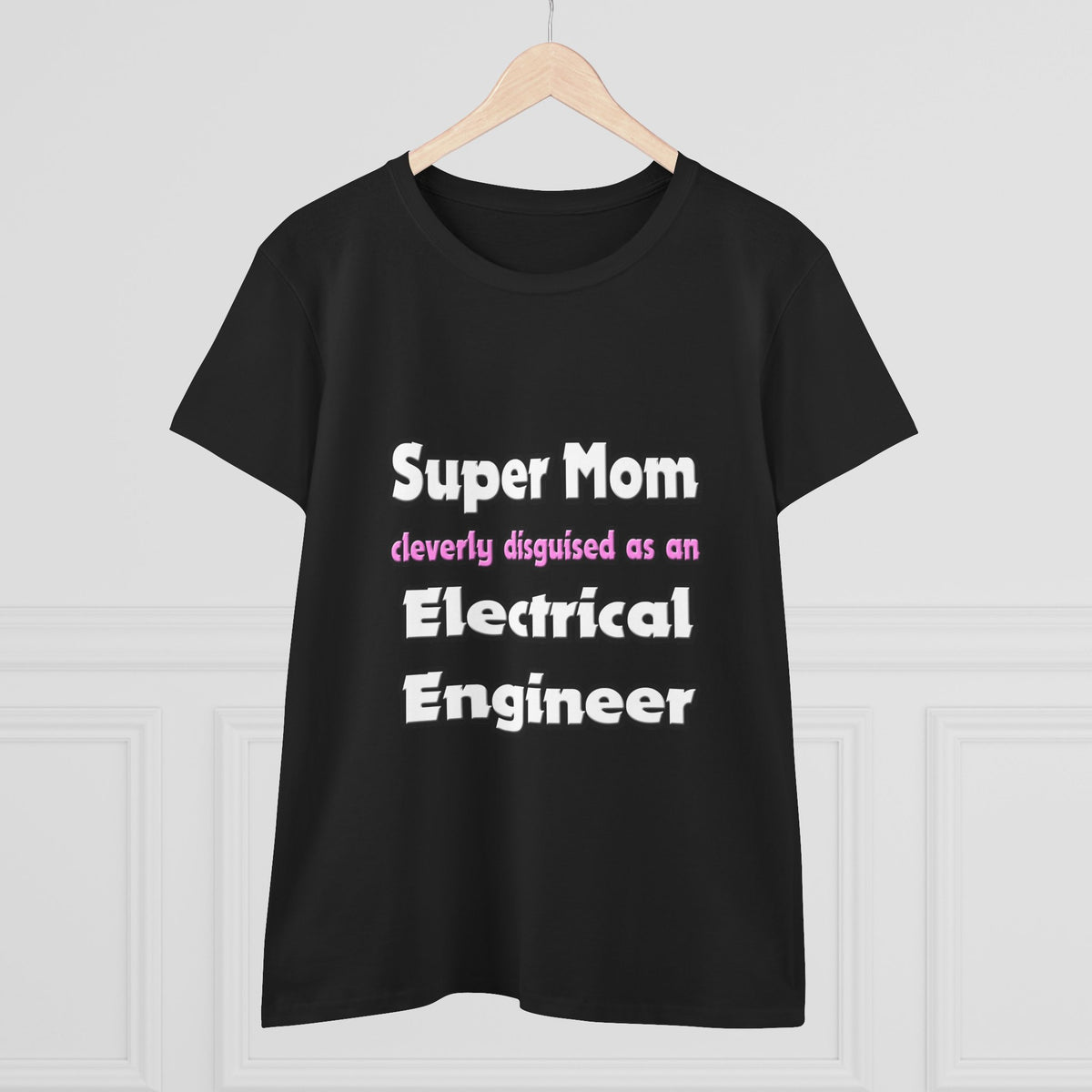 Super Mom ... Electrical Engineer - Women's Midweight Cotton Tee