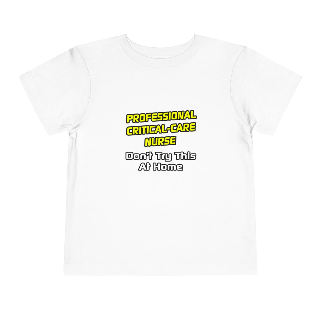 Professional Critical Care Nurse .. Joke - Toddler Short Sleeve Tee