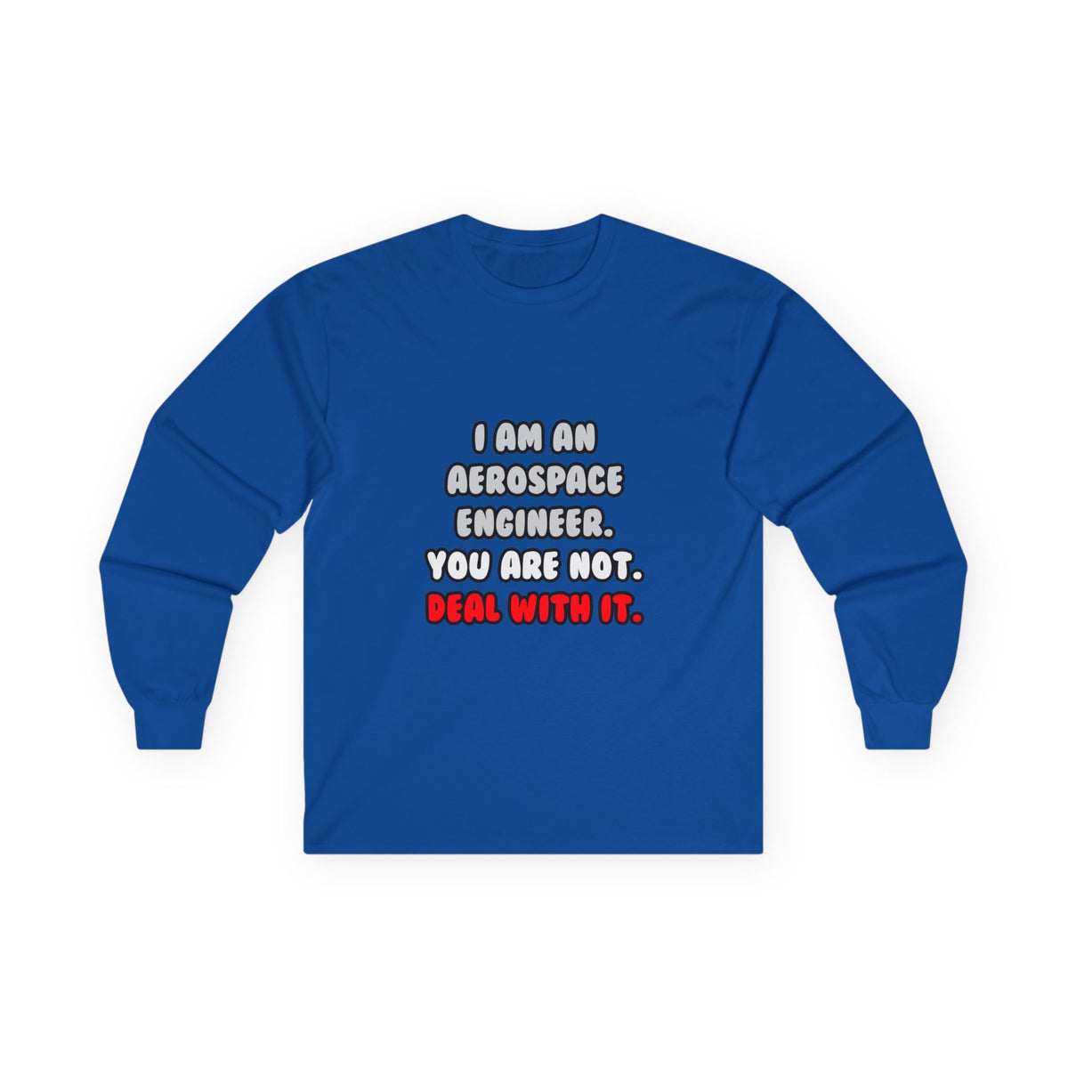 Deal With It ... Funny Aerospace Engineer - Unisex Ultra Cotton Long Sleeve Tee