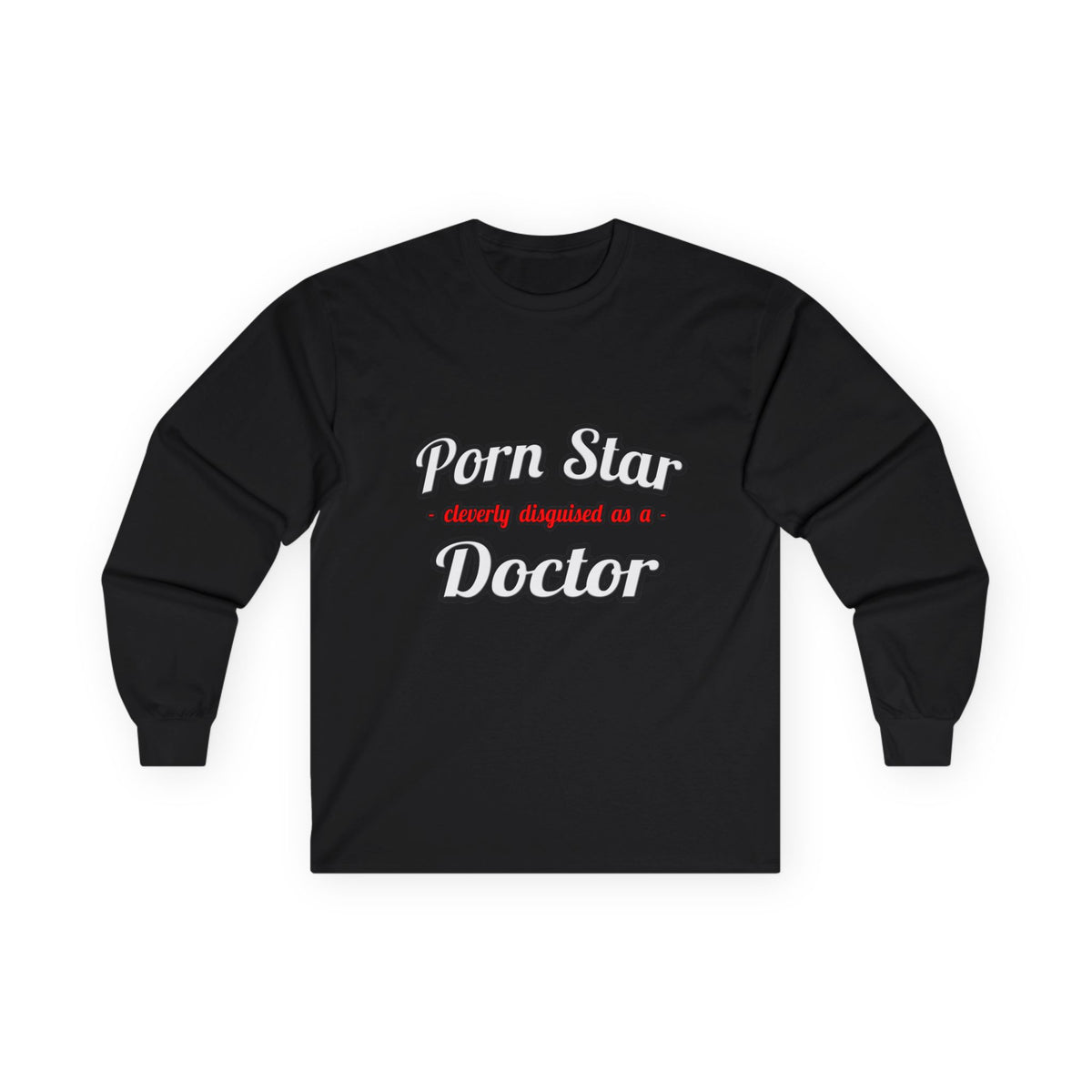 Porn Star...Doctor - Unisex Ultra Cotton Long Sleeve Tee