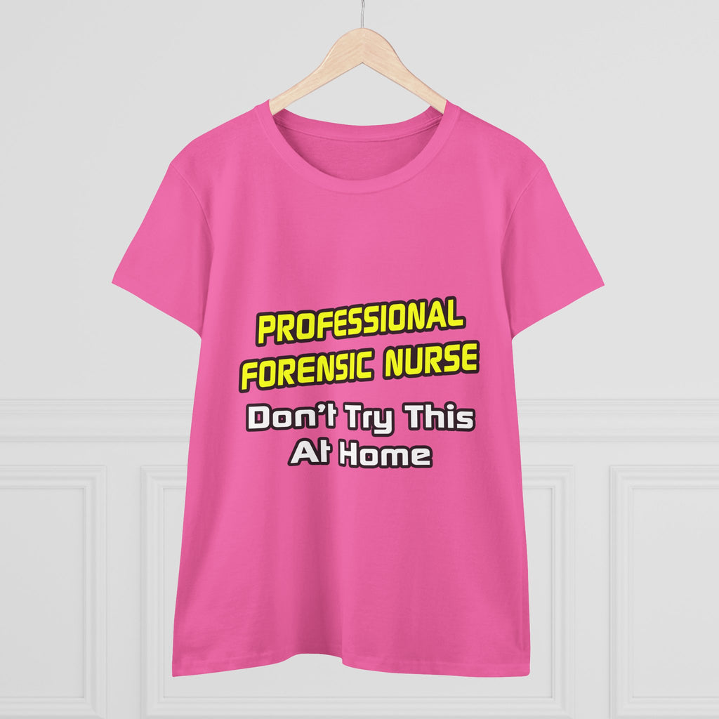 Professional Forensic Nurse .. Joke - Women's Midweight Cotton Tee