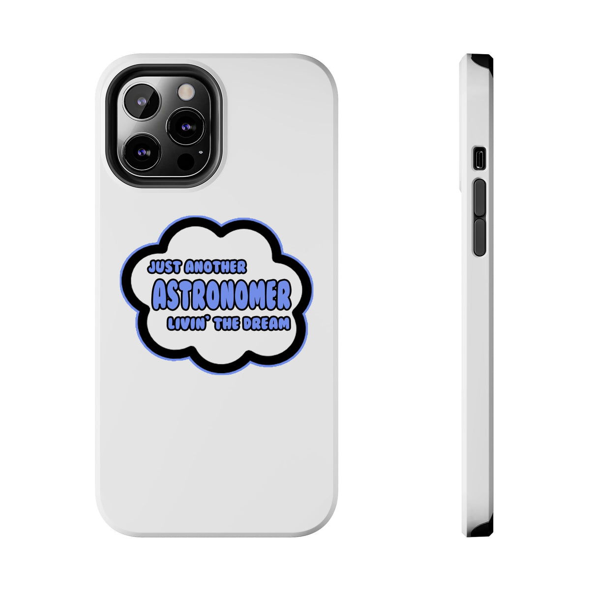 Astronomer .. Livin' The Dream - Tough Phone Cases