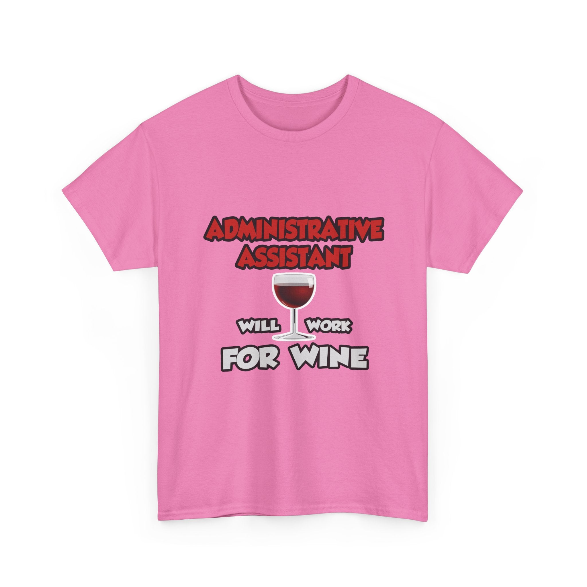 Admin Assistant ... Will Work For Wine - Unisex Heavy Cotton Tee