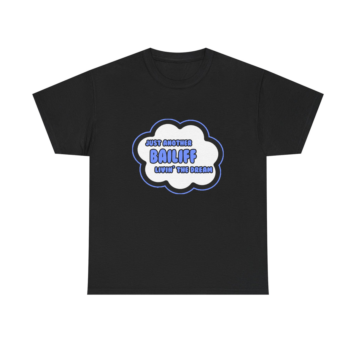 Bailiff .. Livin' The Dream - Unisex Heavy Cotton Tee