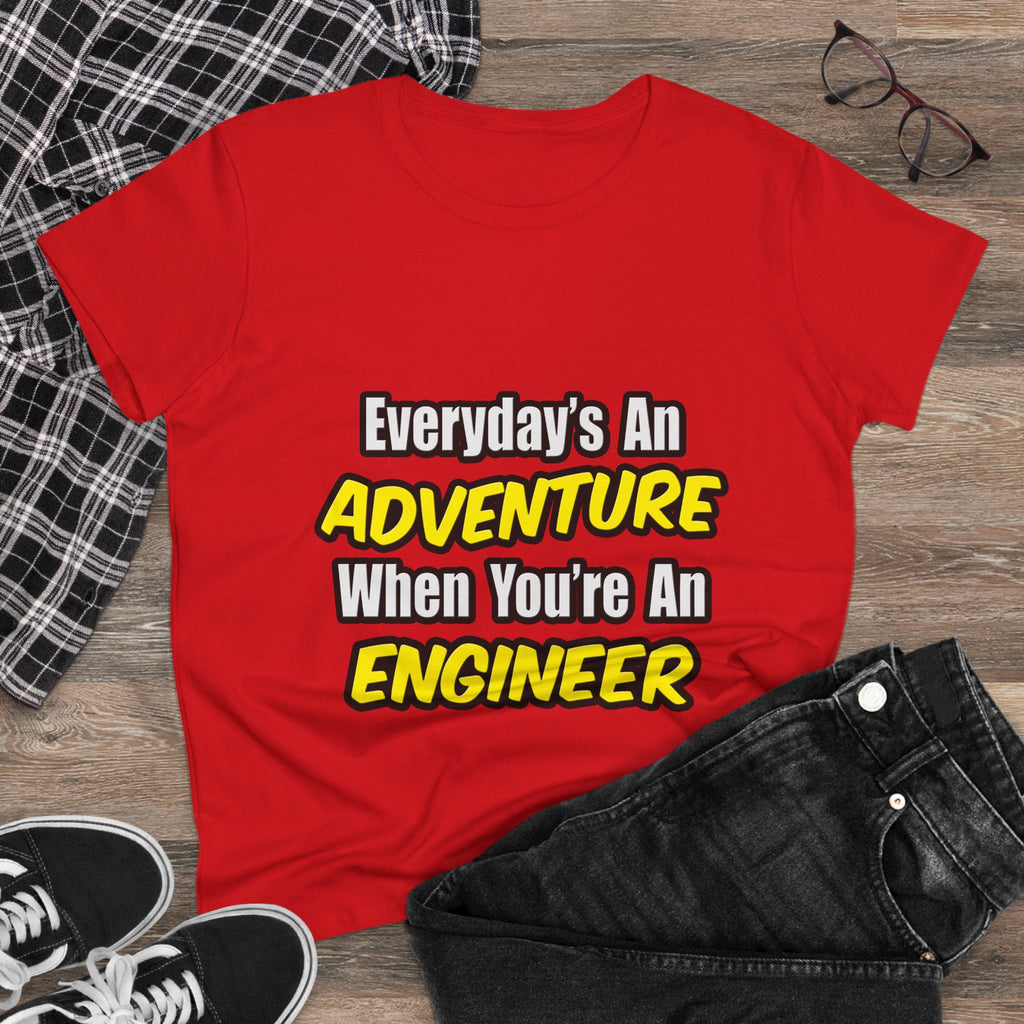 Everyday's An Adventure...Engineer - Women's Midweight Cotton Tee