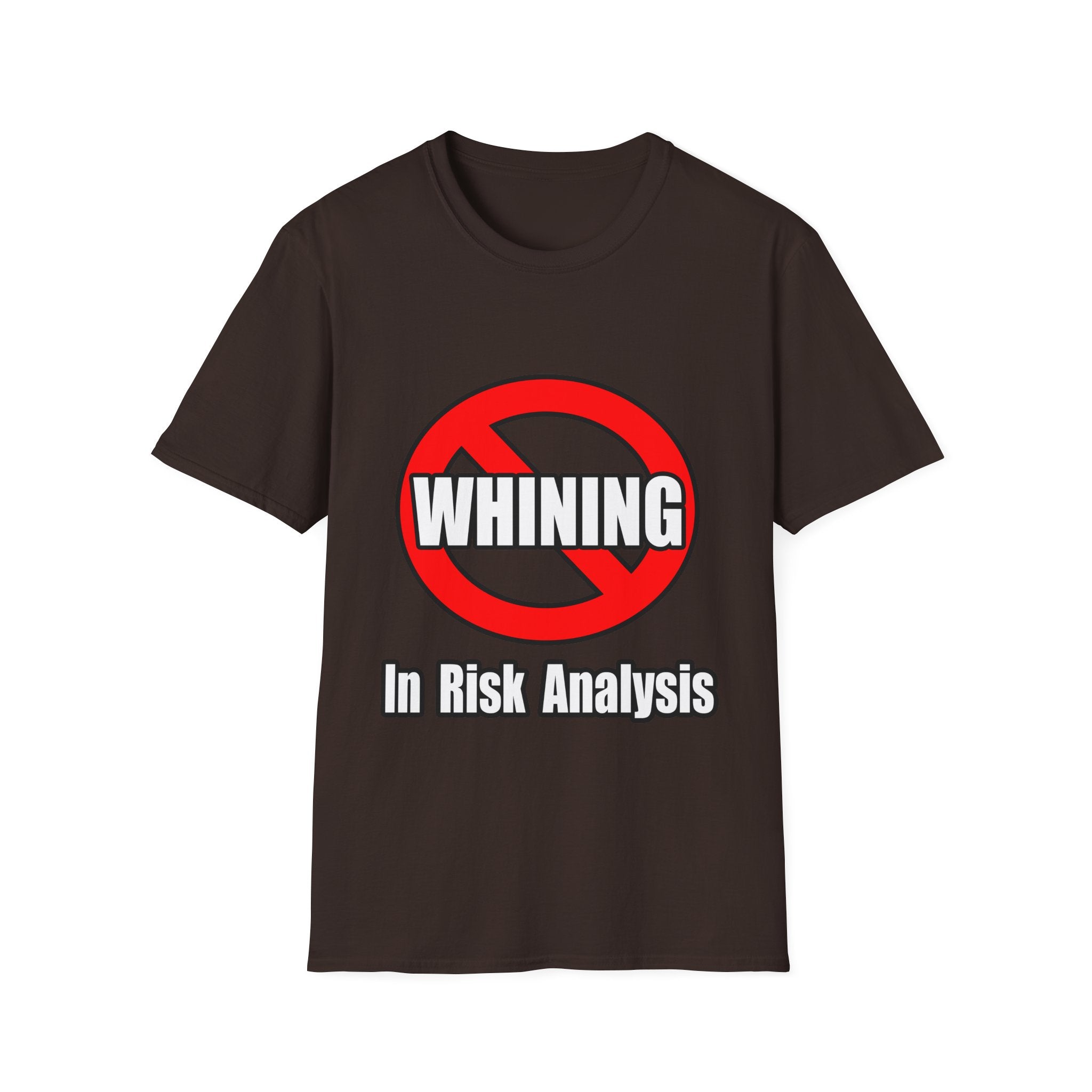 No Whining In Risk Analysis - Unisex Softstyle T-Shirt