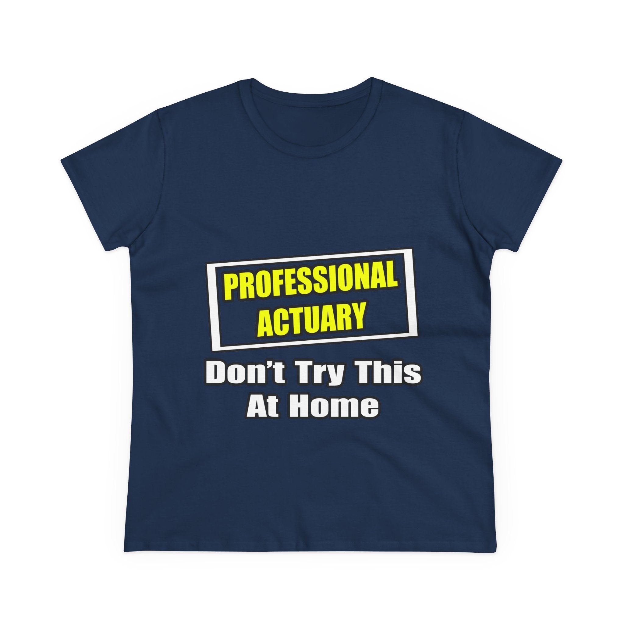 Professional Actuary...Don't Try This At Home - Women's Midweight Cotton Tee
