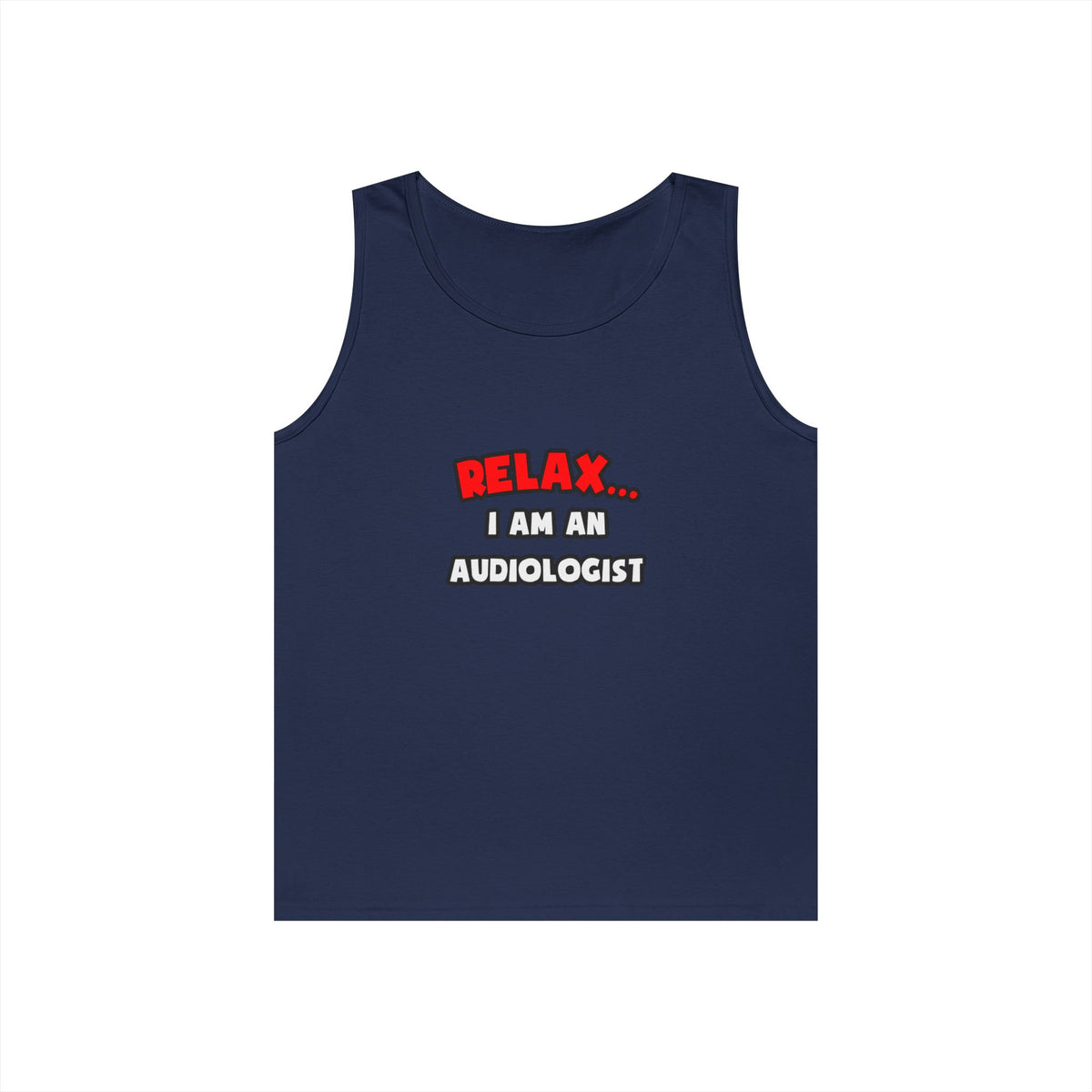Relax ... I Am an Audiologist - Unisex Heavy Cotton Tank Top