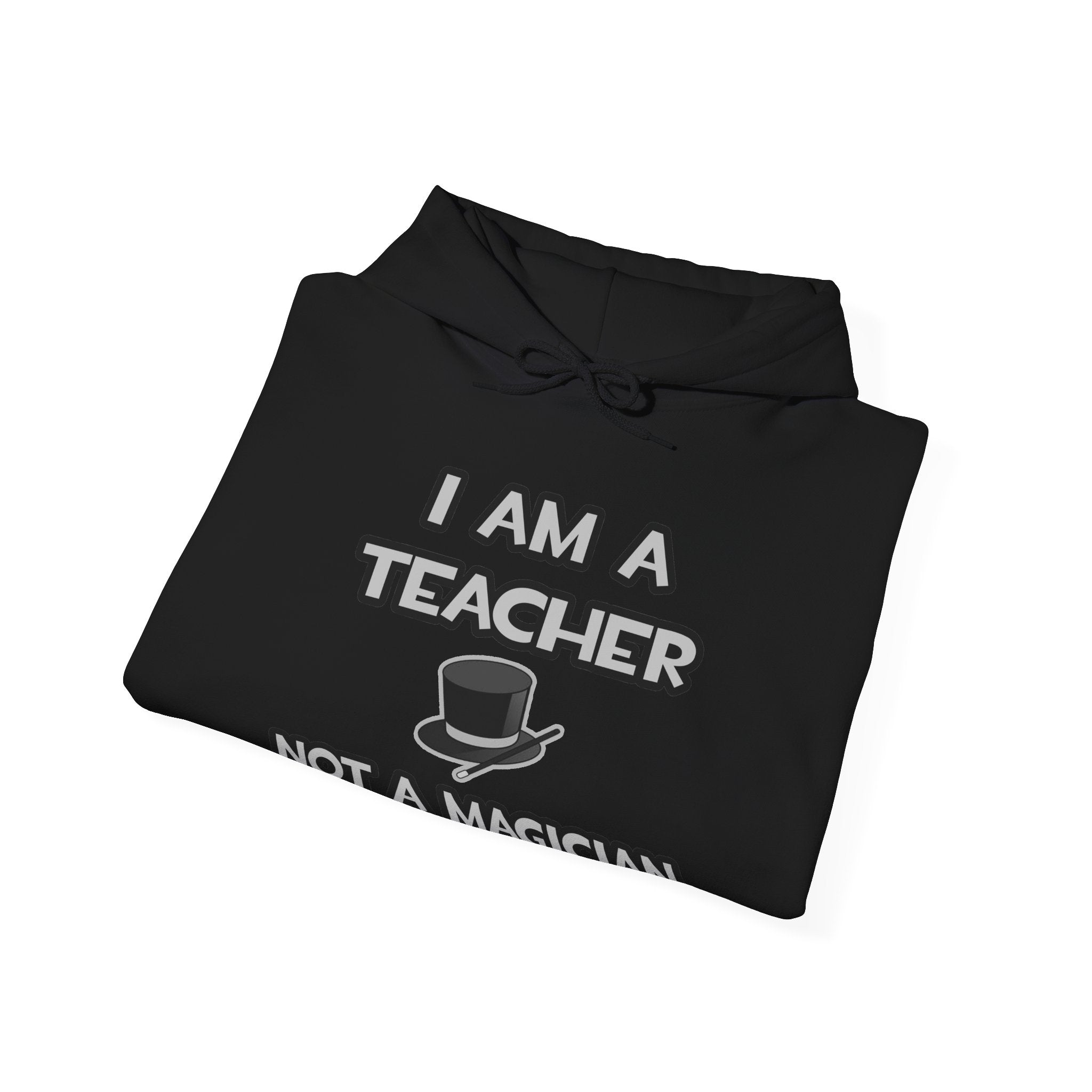 I Am A Teacher ... Not A Magician - Unisex Heavy Blend™ Hooded Sweatshirt