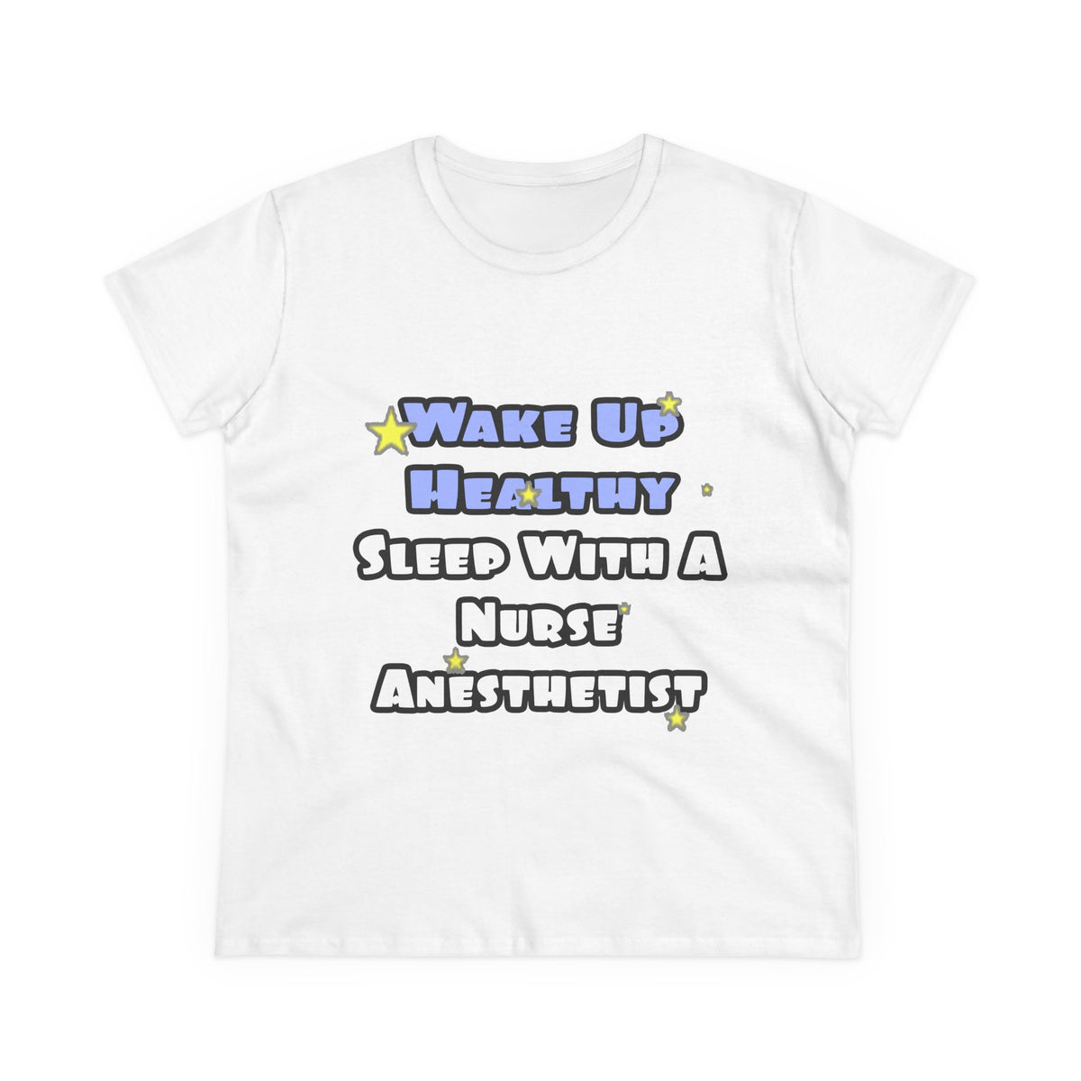 Wake Up Healthy...Sleep With a Nurse Anesthetist - Women's Midweight Cotton Tee