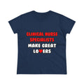 Clinical Nurse Specialists Make Great Lovers - Women's Midweight Cotton Tee
