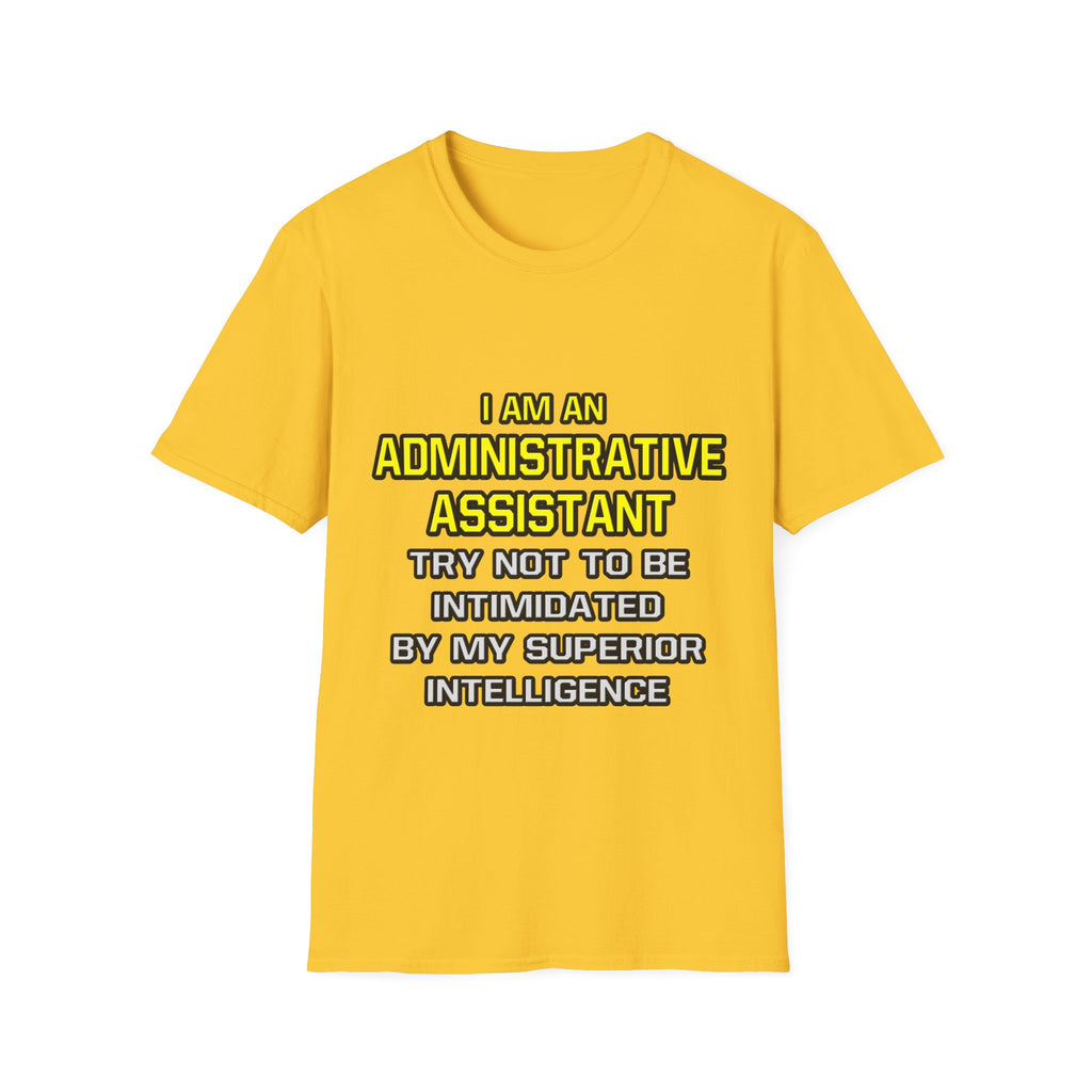 Administrative Assistant...Superior Intelligence - Unisex Softstyle T-Shirt