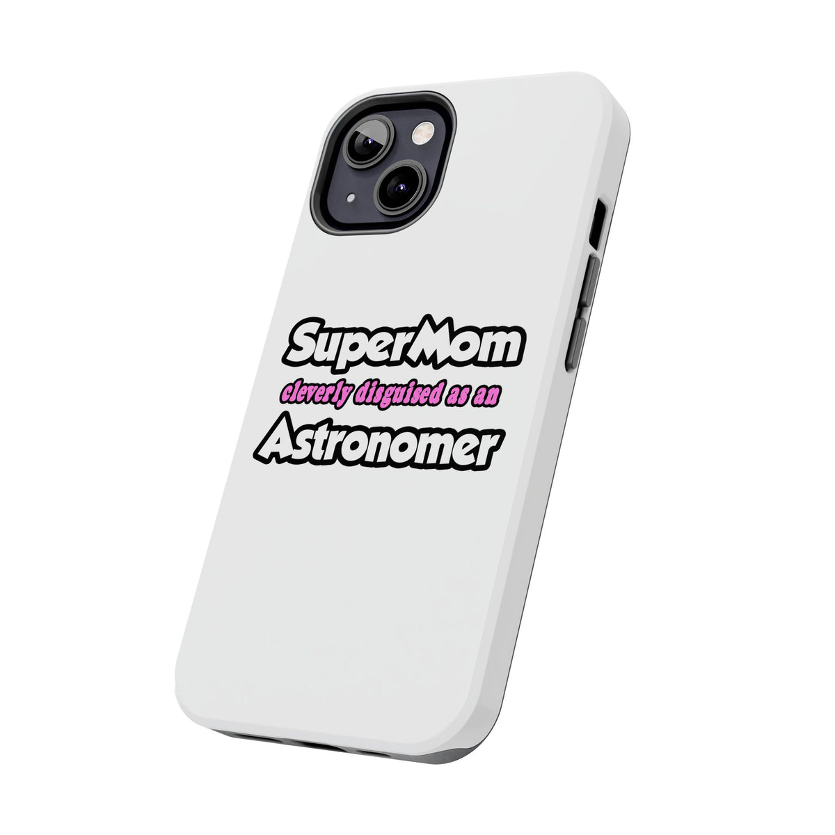 SuperMom...Astronomer - Tough Phone Cases