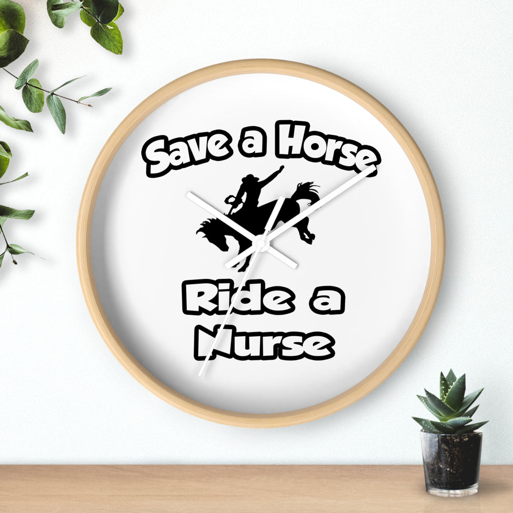 Save a Horse .. Ride a Nurse - Wall Clock