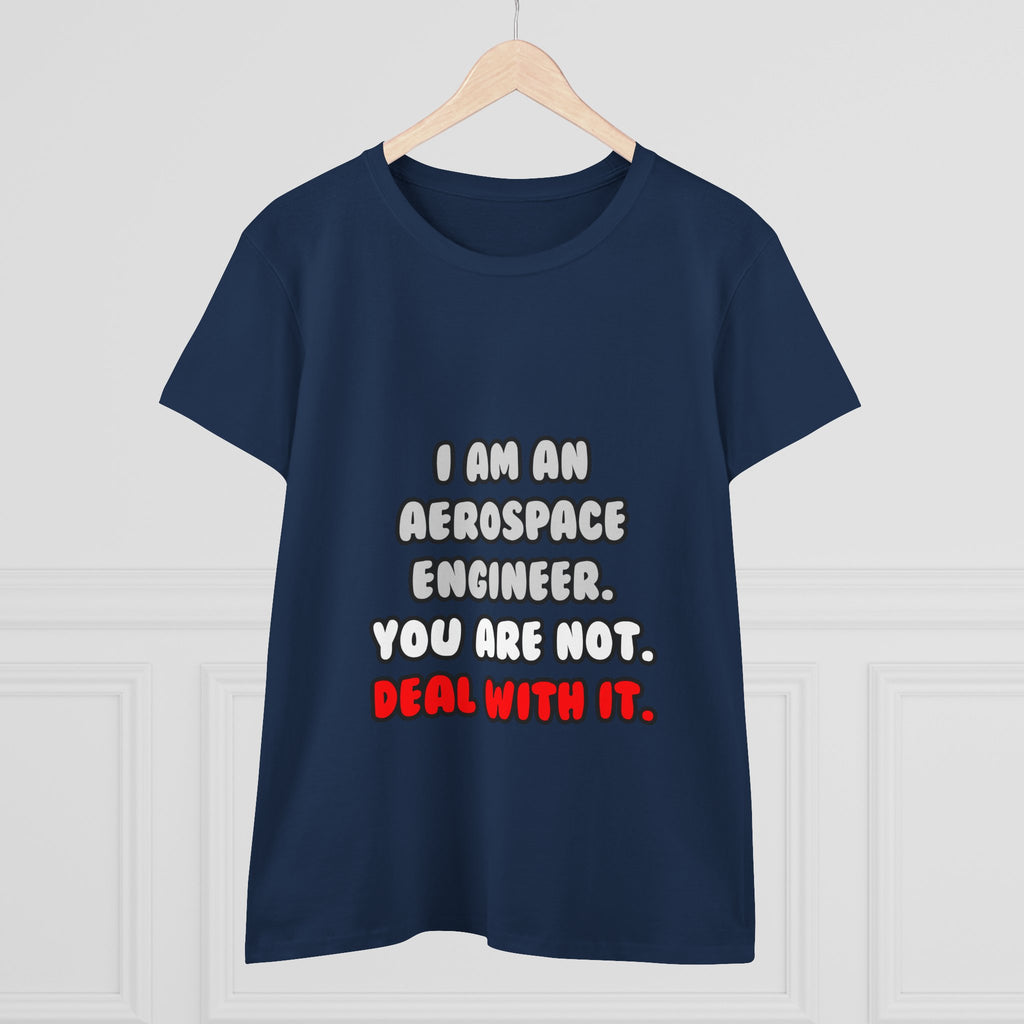 Deal With It ... Funny Aerospace Engineer - Women's Midweight Cotton Tee