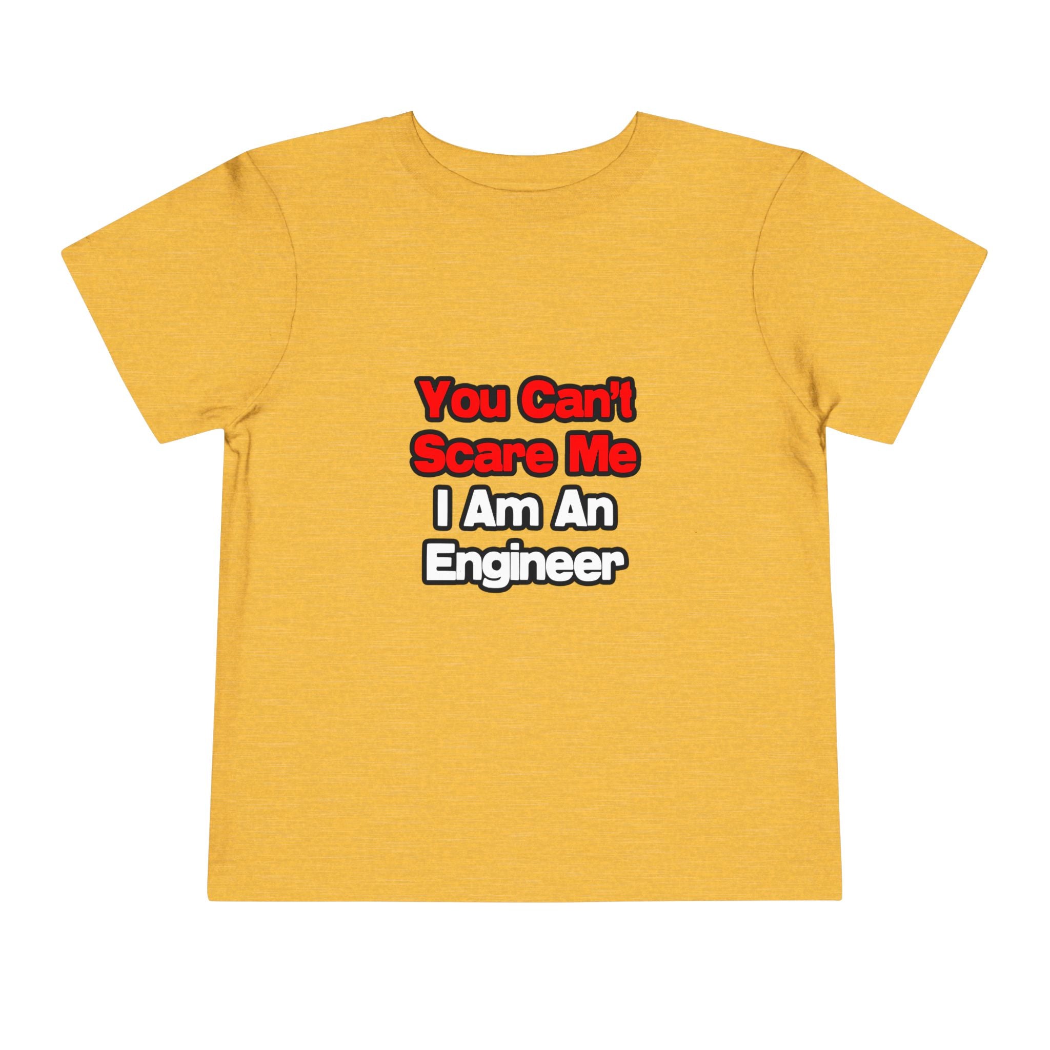 You Can't Scare Me...Engineer - Toddler Short Sleeve Tee