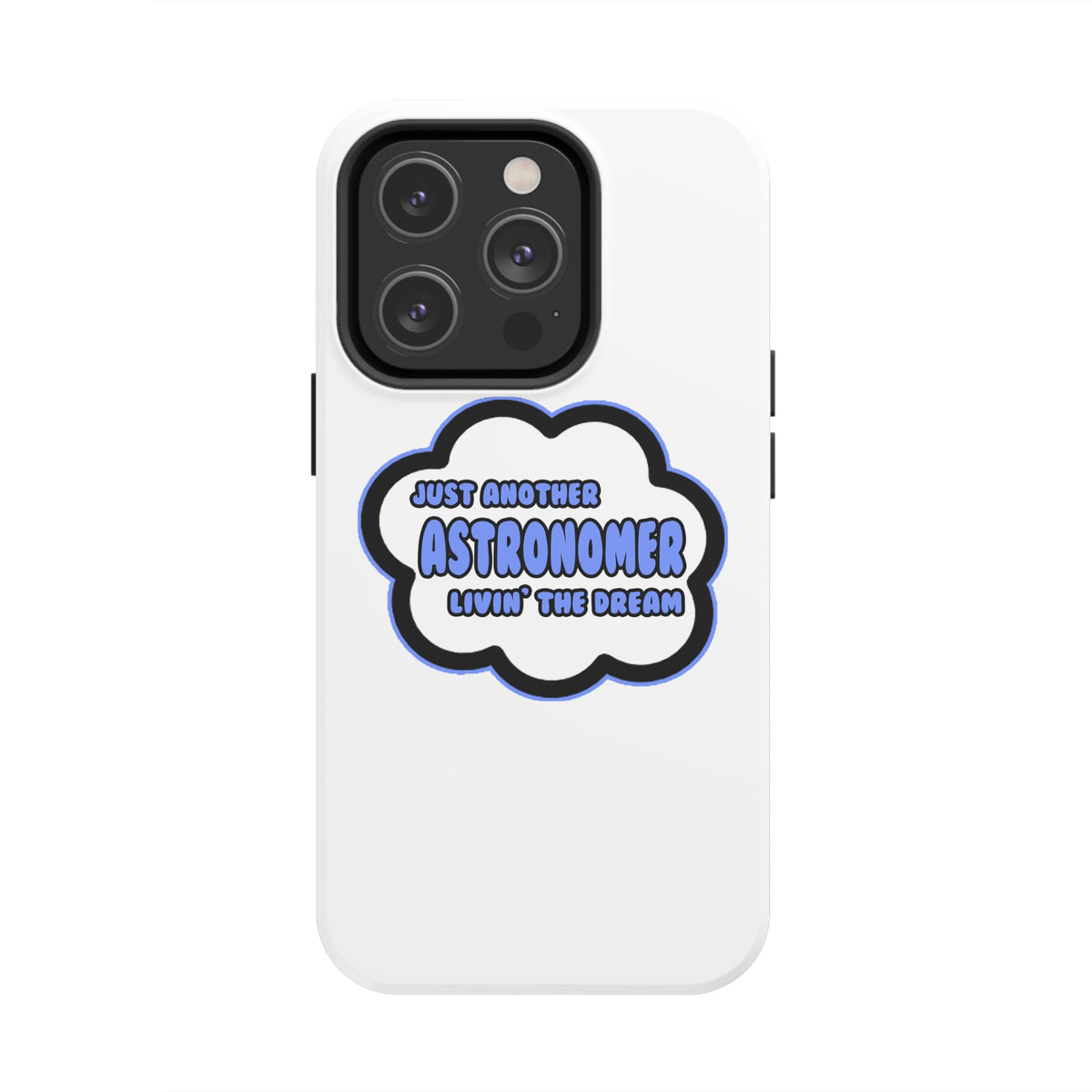 Astronomer .. Livin' The Dream - Tough Phone Cases