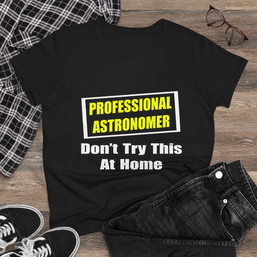Professional Astronomer...Joke - Women's Midweight Cotton Tee