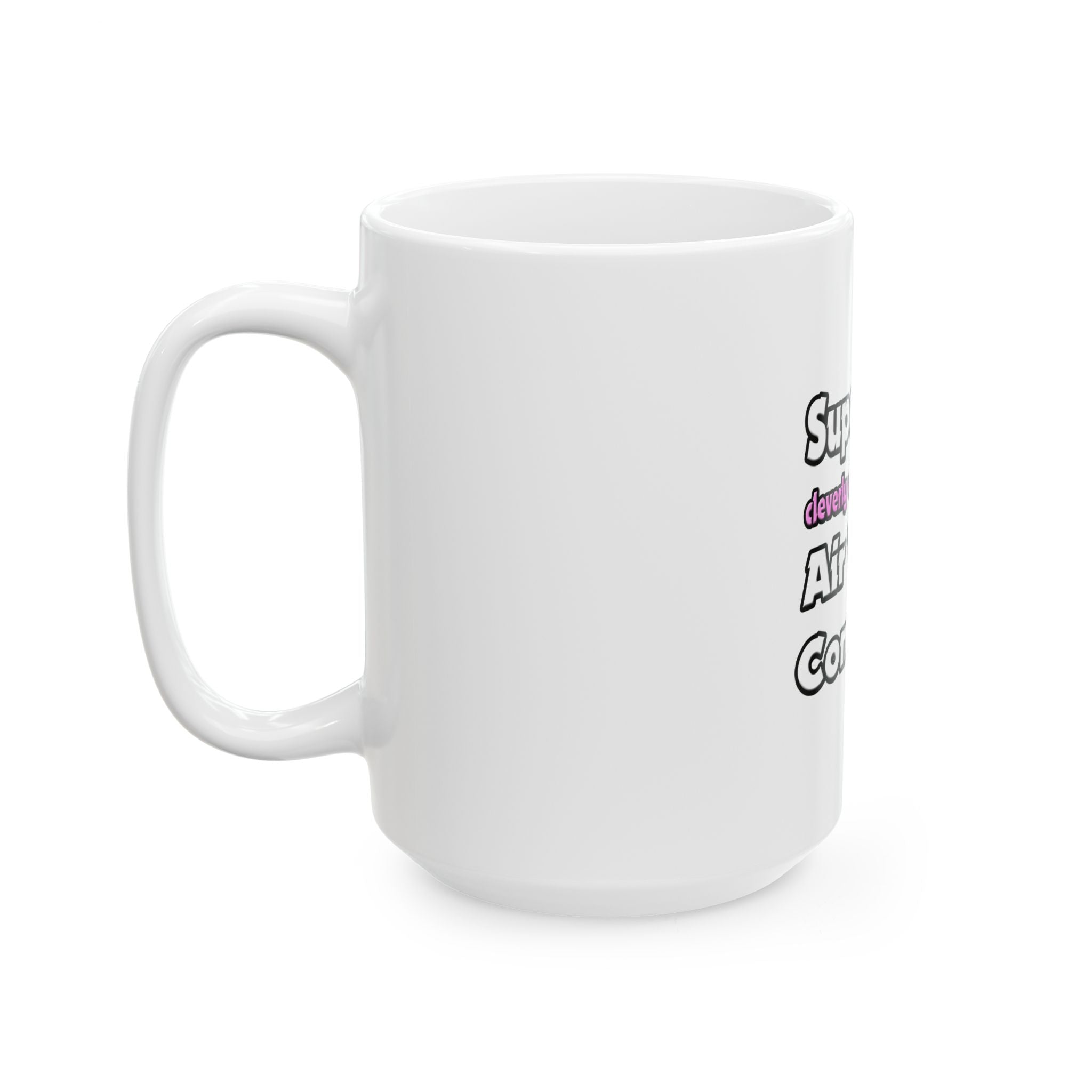 Super Mom ... Air Traffic Controller - Ceramic Mug, (11oz, 15oz)