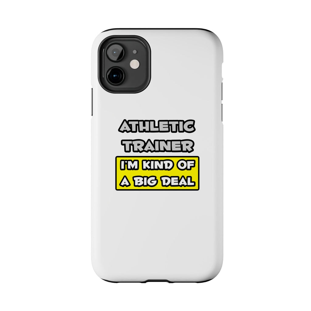 Athletic Trainer .. I'm Kind of a Big Deal - Tough Phone Cases