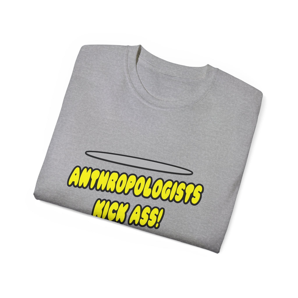 Anthropologists Kick Ass! - Unisex Ultra Cotton Tee
