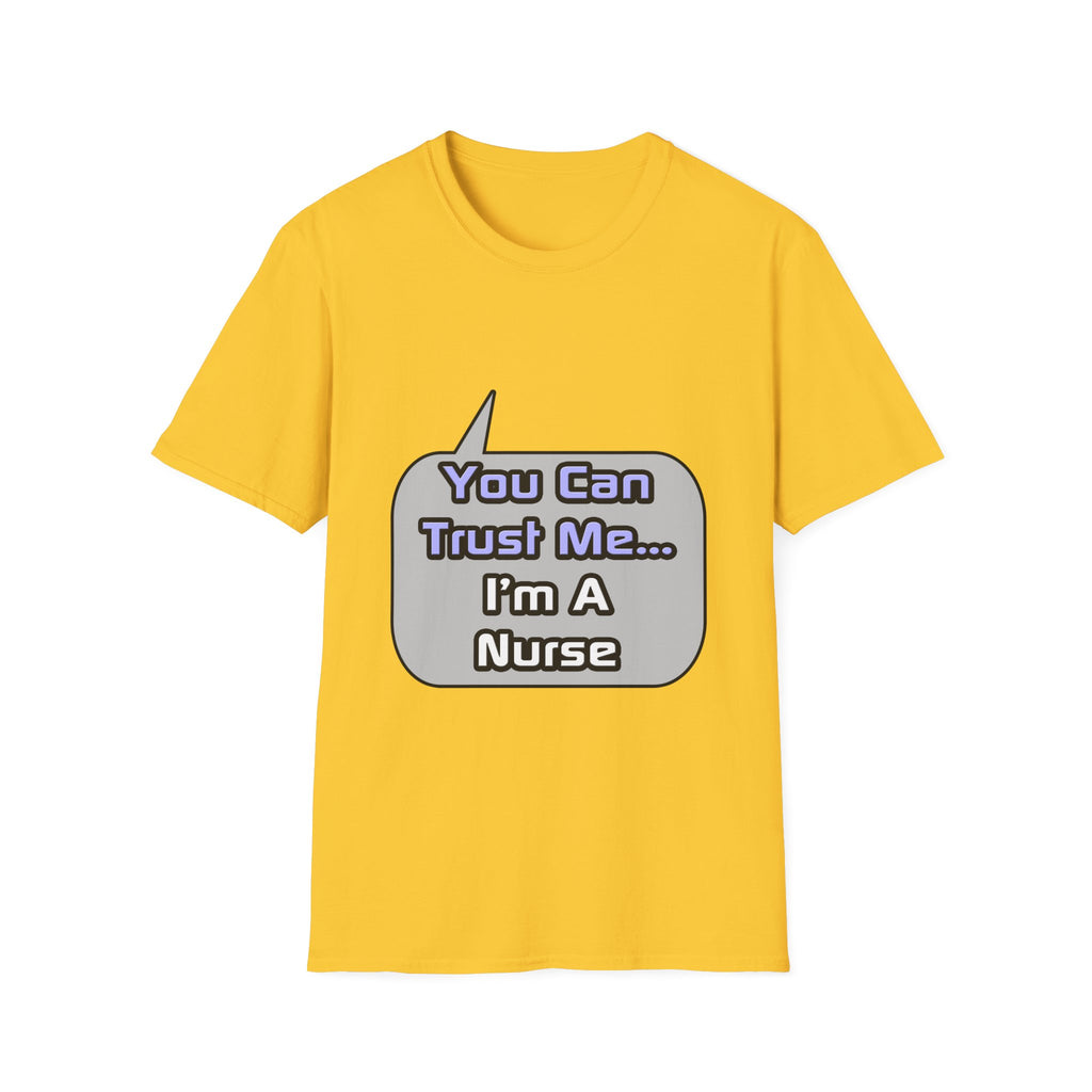 Trust Me .. I'm a Nurse - Unisex Softstyle T-Shirt