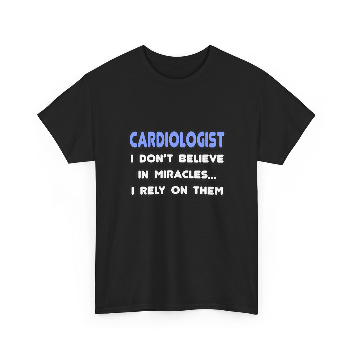 Miracles and Cardiologists - Unisex Heavy Cotton Tee