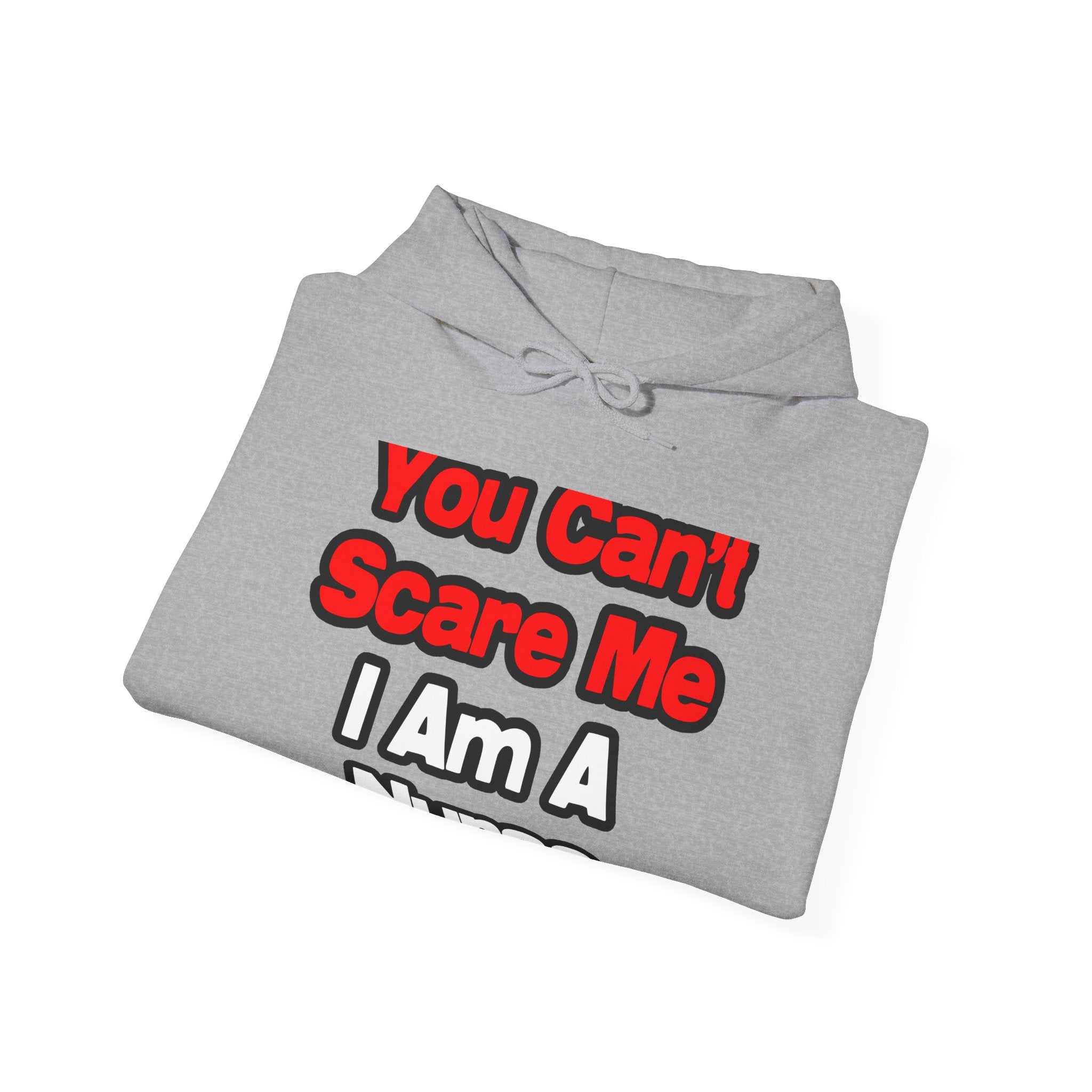 You Can't Scare Me...Nurse - Unisex Heavy Blend™ Hooded Sweatshirt