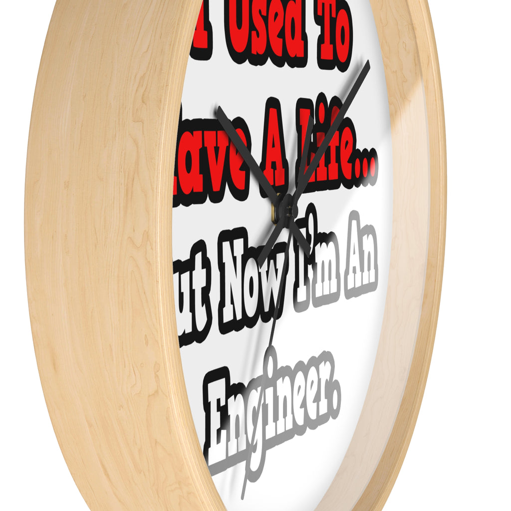 I Used to Have a Life...Engineer - Wall Clock