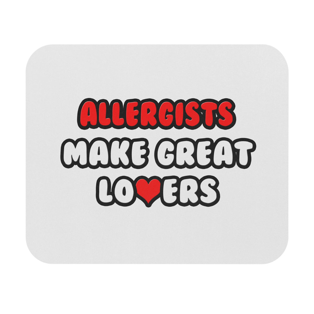 Allergists Make Great Lovers - Mouse Pad (Rectangle)