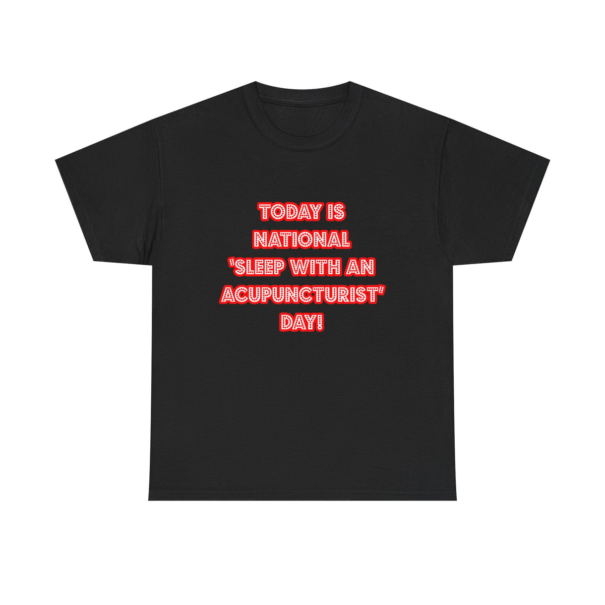 National 'Sleep With an Acupuncturist' Day - Unisex Heavy Cotton Tee