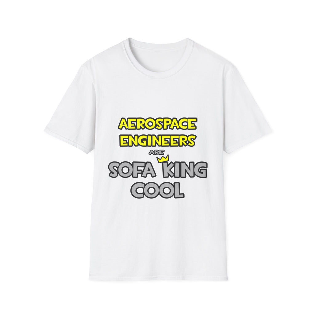 Aerospace Engineers Are Sofa King Cool - Unisex Softstyle T-Shirt