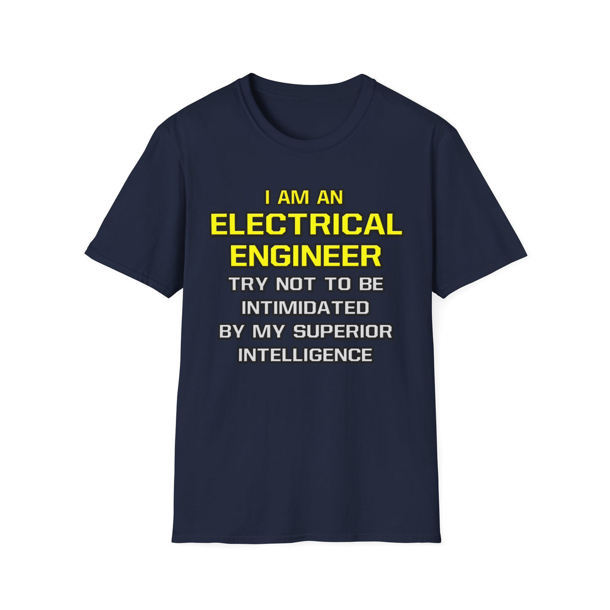Electrical Engineer...Superior Intelligence - Unisex Softstyle T-Shirt