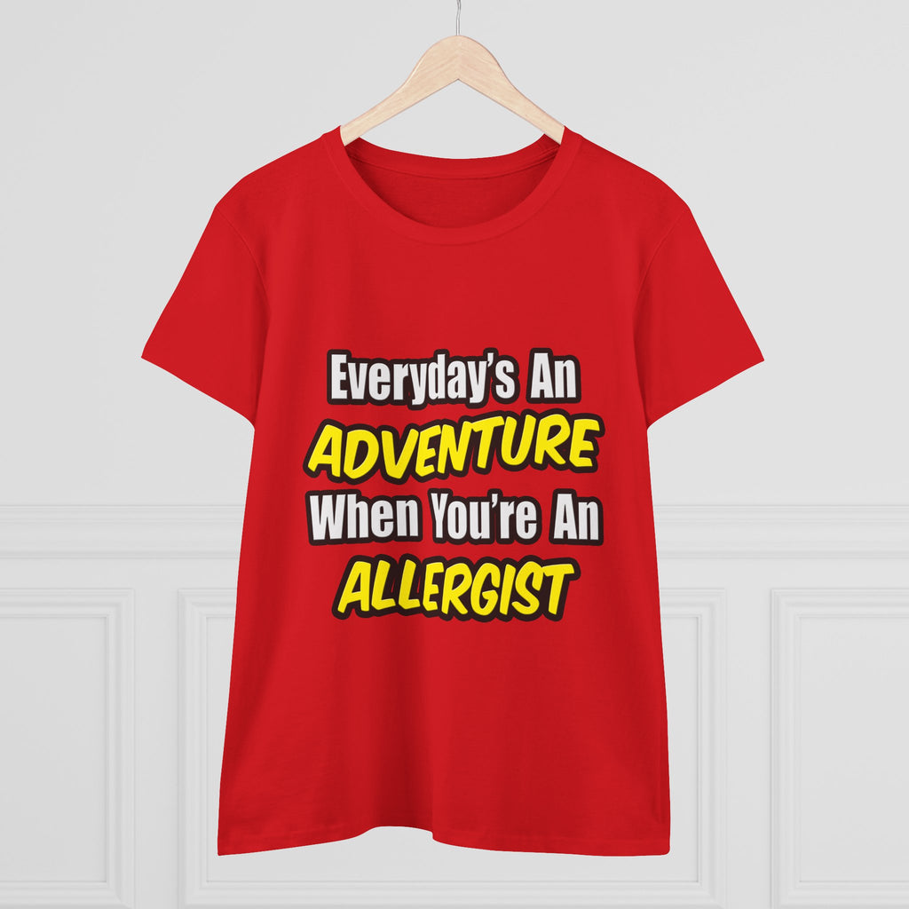 Everyday's An Adventure .. Allergist - Women's Midweight Cotton Tee