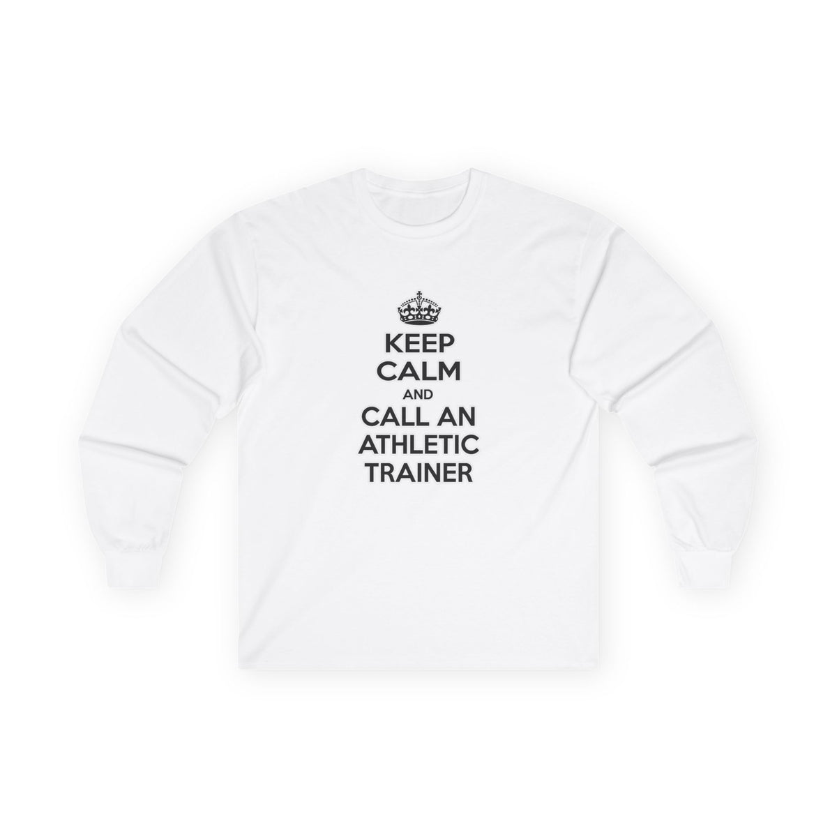 Keep Calm and Call an Athletic Trainer - Unisex Ultra Cotton Long Sleeve Tee