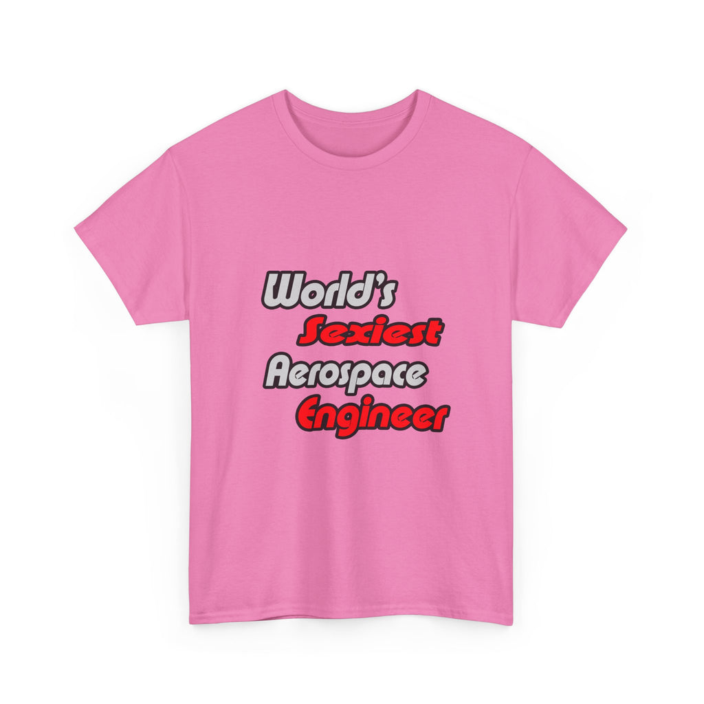 World's Sexiest Aerospace Engineer - Unisex Heavy Cotton Tee
