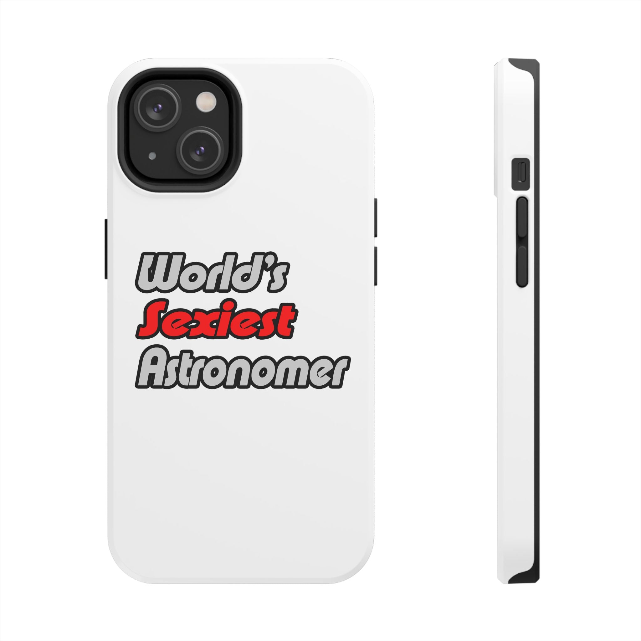World's Sexiest Astronomer - Tough Phone Cases