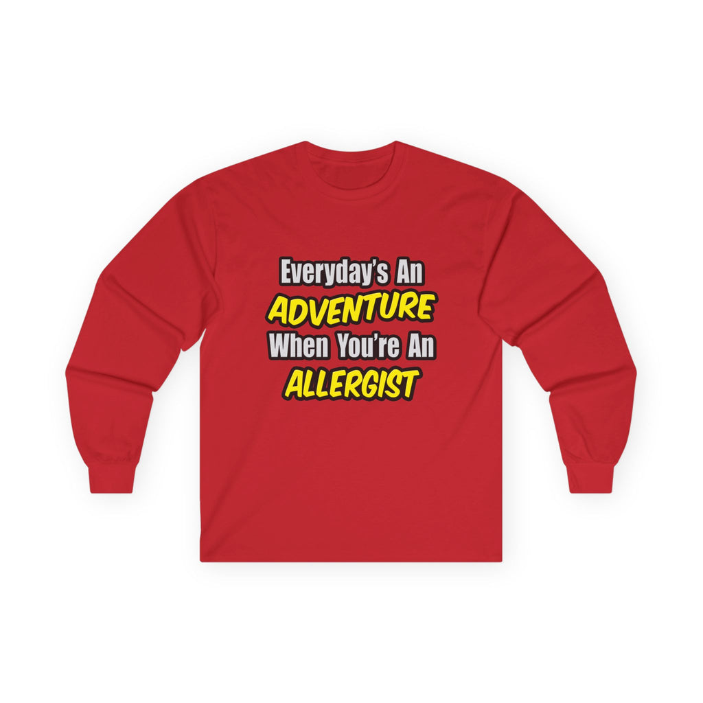 Everyday's An Adventure .. Allergist - Unisex Ultra Cotton Long Sleeve Tee