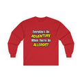 Everyday's An Adventure .. Allergist - Unisex Ultra Cotton Long Sleeve Tee