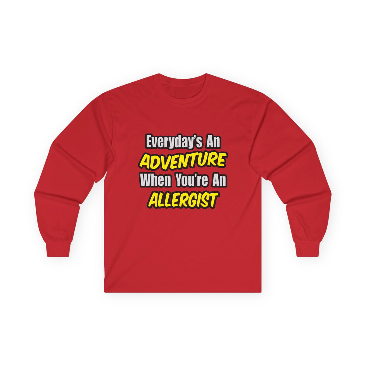 Everyday's An Adventure .. Allergist - Unisex Ultra Cotton Long Sleeve Tee