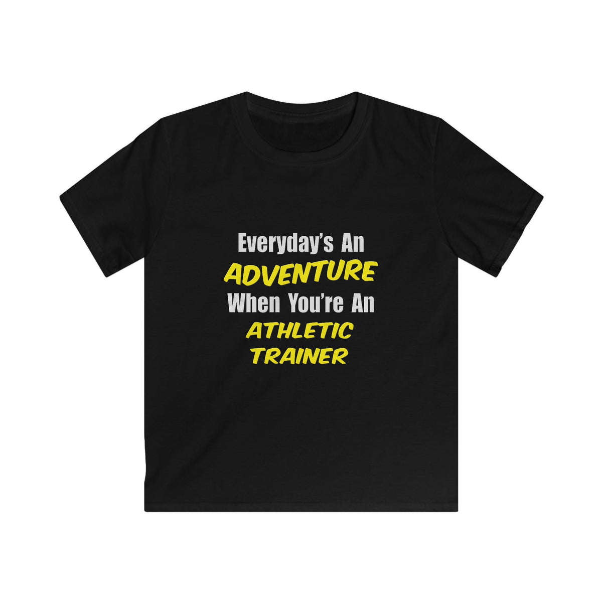 Everyday's An Adventure .. Athletic Trainer - Kids Softstyle Tee