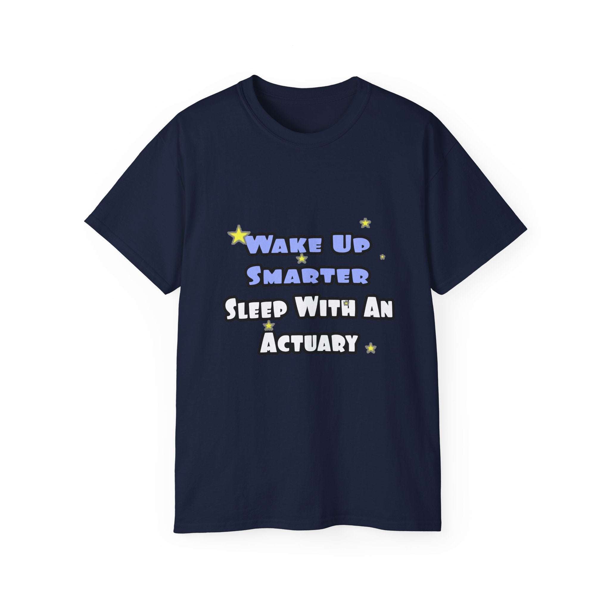 Wake Up Smarter...Sleep With an Actuary - Unisex Ultra Cotton Tee