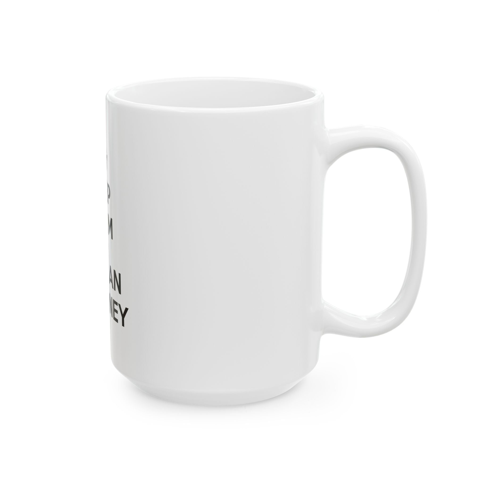 Keep Calm and Call an Attorney - Ceramic Mug, (11oz, 15oz)