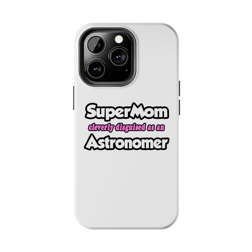 SuperMom...Astronomer - Tough Phone Cases