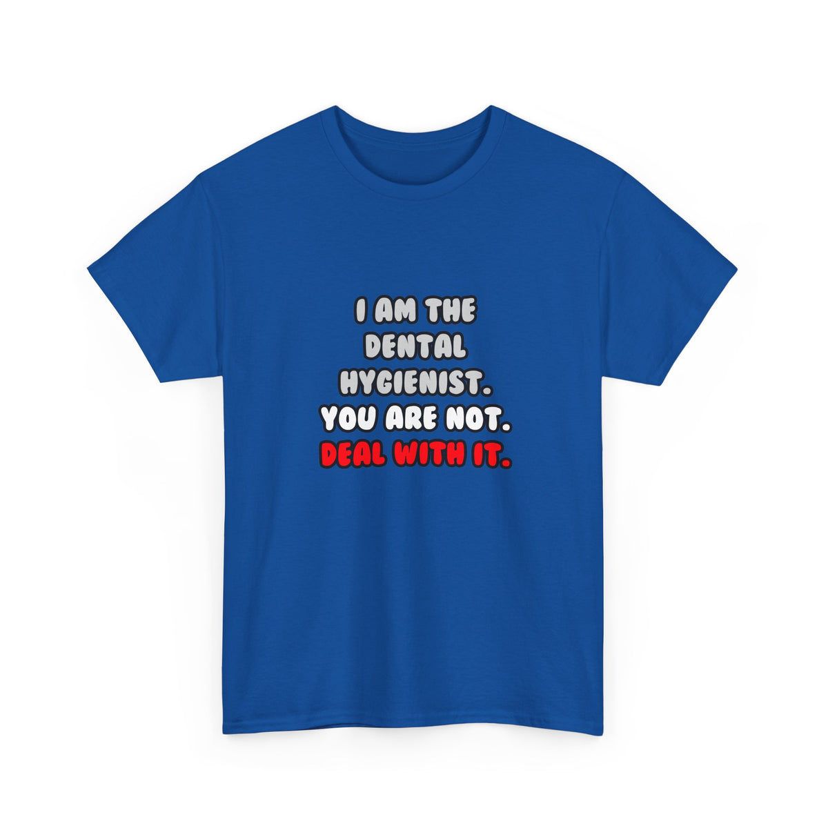 Deal With It ... Funny Dental Hygienist - Unisex Heavy Cotton Tee