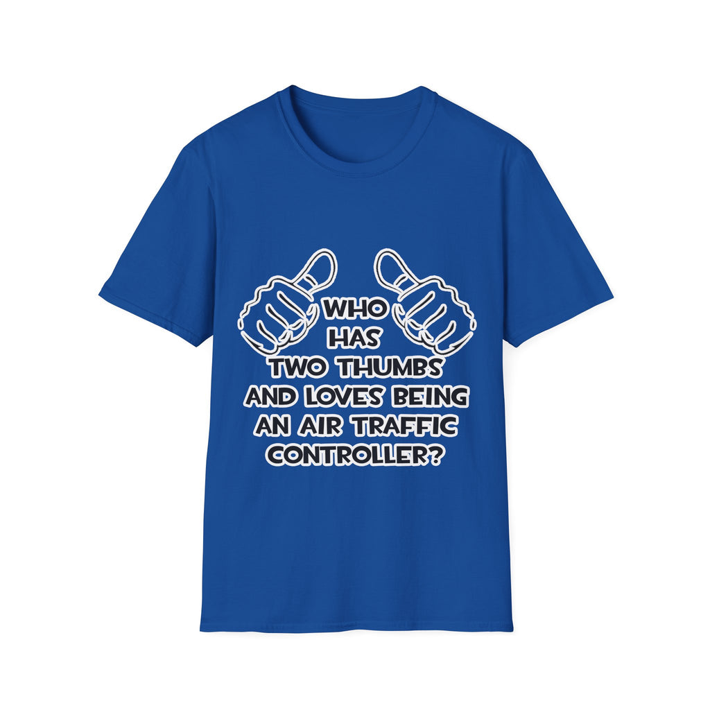 Two Thumbs .. Air Traffic Controller - Unisex Softstyle T-Shirt