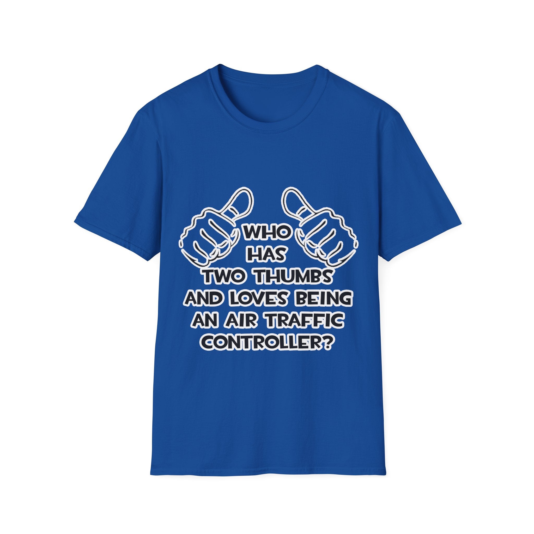 Two Thumbs .. Air Traffic Controller - Unisex Softstyle T-Shirt