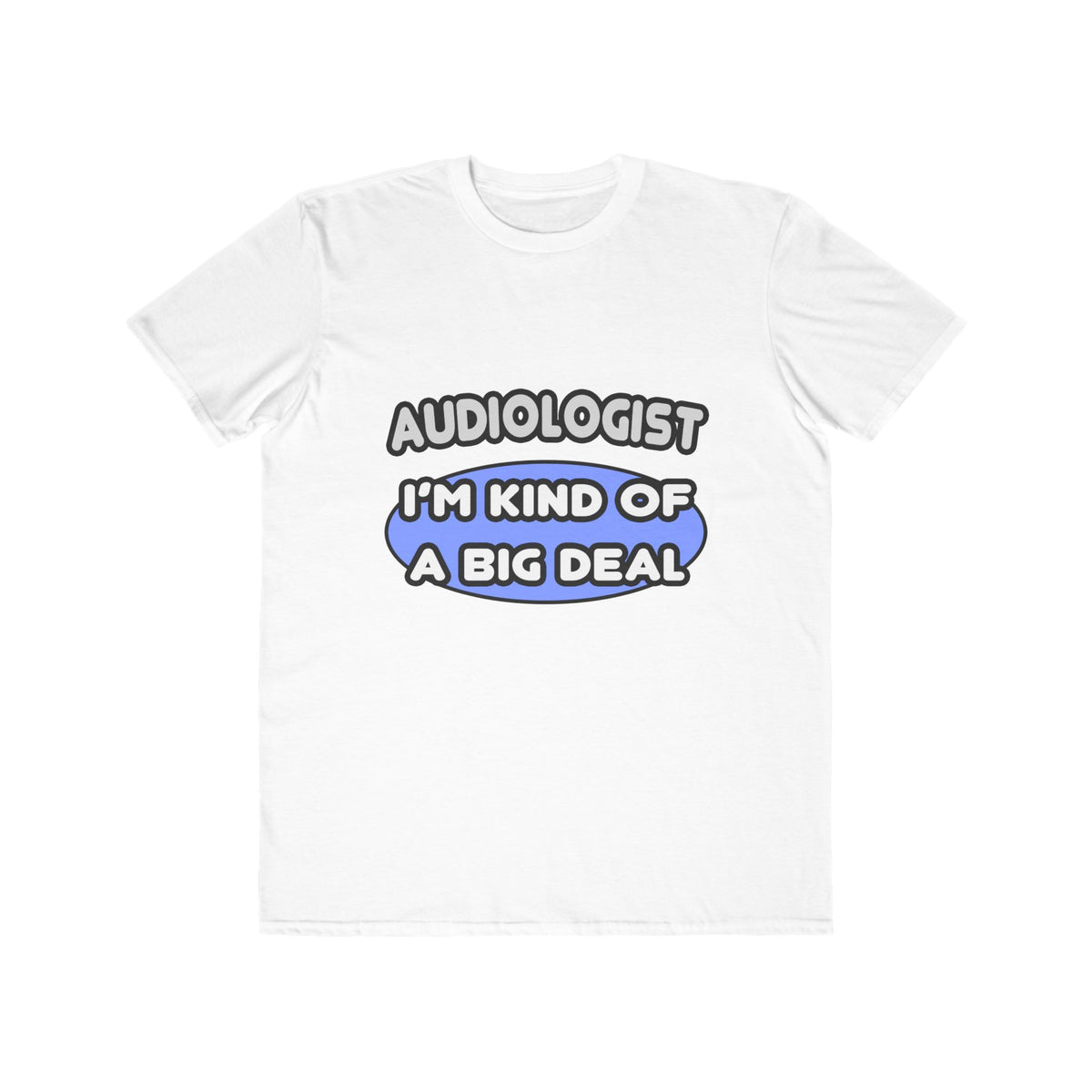 Audiologist....Kind of a Big Deal - Men's Lightweight Fashion Tee