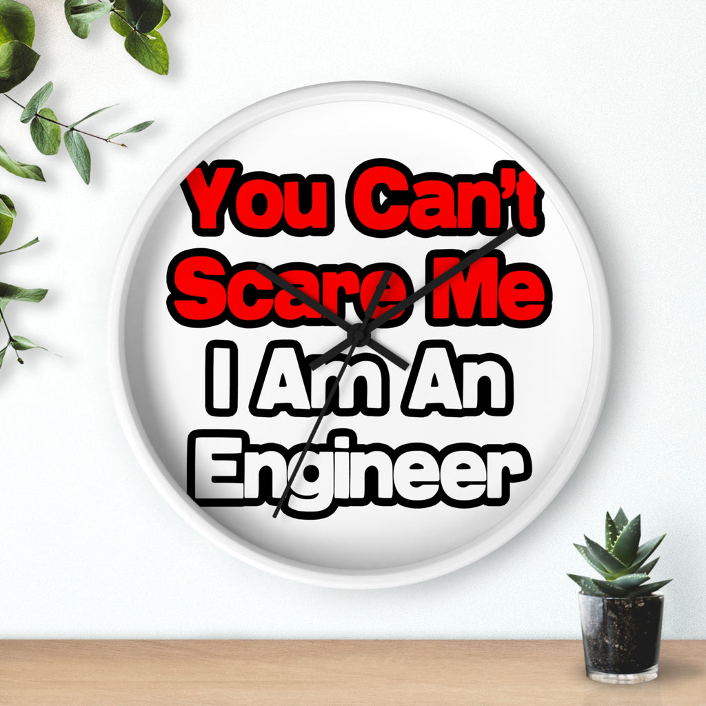 You Can't Scare Me...Engineer - Wall Clock