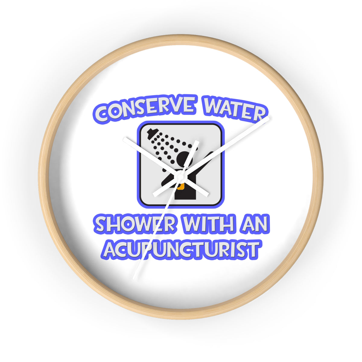Conserve Water .. Shower With a Acupuncturist - Wall Clock